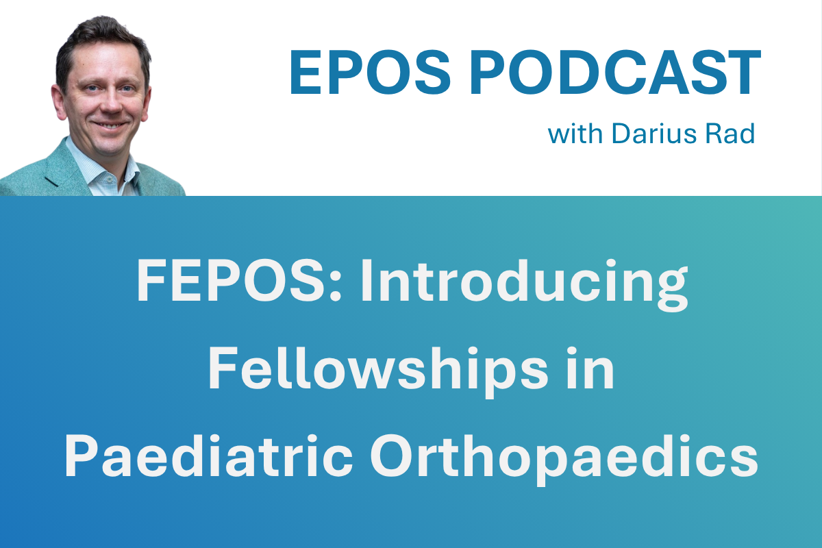 Episode 1: FEPOS – Introducing Fellowships in Paediatric Orthopaedics
