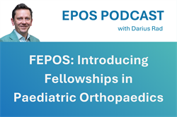 Episode 1: FEPOS – Introducing Fellowships in Paediatric Orthopaedics